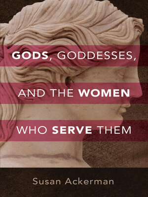 cover image of Gods, Goddesses, and the Women Who Serve Them